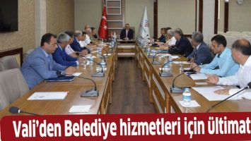 VALİ&rsquo;DEN BELEDİYE HİZMETLERİ İ&Ccedil;İN &Uuml;LTİMATOM