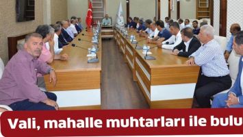 VALİ, MAHALLE MUHTARLARI İLE BULUŞTU