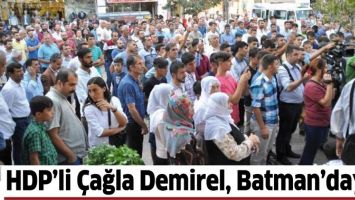 HDP&rsquo;Lİ &Ccedil;AĞLA DEMİREL, BATMAN&rsquo;DAYDI