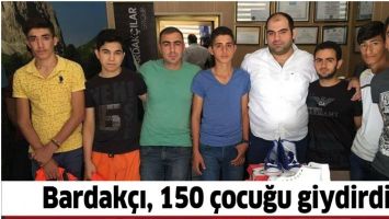 BARDAK&Ccedil;I, 150 &Ccedil;OCUĞU GİYDİRDİ