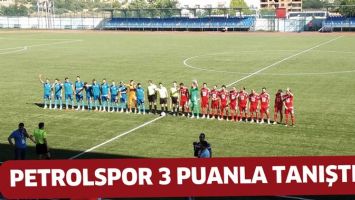 PETROLSPOR 3 PUANLA TANIŞTI!...