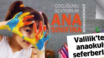 VALİLİK&rsquo;TEN ANAOKULU SEFERBERLİĞİ