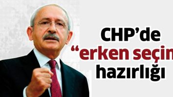 CHP&rsquo;DE &ldquo;ERKEN SE&Ccedil;İM&rdquo; HAZIRLIĞI
