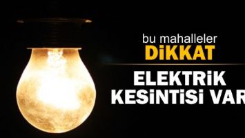 BU MAHALLELERE ELEKTRİK VERİLMEYECEK!