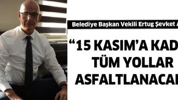 AKSOY &ldquo;15 KASIM&rsquo;A KADAR T&Uuml;M YOLLAR ASFALTLANACAK&rdquo;