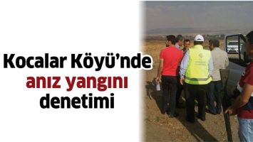KOCALAR K&Ouml;Y&Uuml;&rsquo;NDE ANIZ YANGINI DENETİMİ