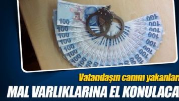 Tefecilerin mal varlıklarına el konulacak