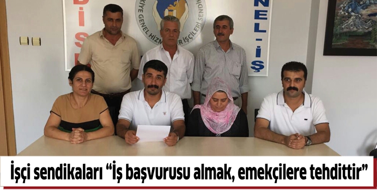 İŞ&Ccedil;İ SENDİKALARI &ldquo;İŞ BAŞVURUSU ALMAK, EMEK&Ccedil;İLERE TEHDİTTİR&rdquo;