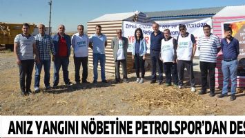 ANIZ YANGINI N&Ouml;BETİNE PETROLSPOR&rsquo;DAN DESTEK