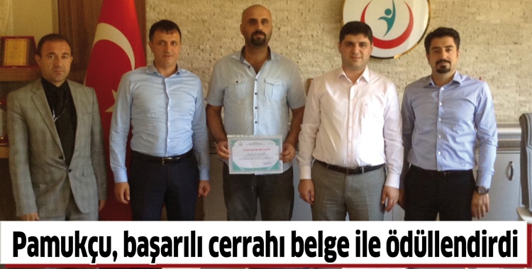 PAMUK&Ccedil;U, BAŞARILI CERRAHI BELGE İLE &Ouml;D&Uuml;LLENDİRDİ
