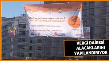 VERGİ DAİRESİ, ALACAKLARINI YAPILANDIRIYOR