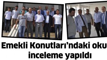 EMEKLİ KONUTLARI&rsquo;NDAKİ OKULDA İNCELEME YAPILDI