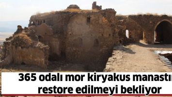365 ODALI MOR KİRYAKUS MANASTIRI, RESTORE EDİLMEYİ BEKLİYOR