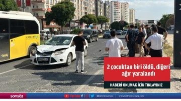 2 &ccedil;ocuktan biri &ouml;ld&uuml;, diğeri ağır yaralandı