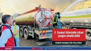 2. Sanayi Sitesinde &ccedil;ıkan yangın s&ouml;nd&uuml;r&uuml;ld&uuml;