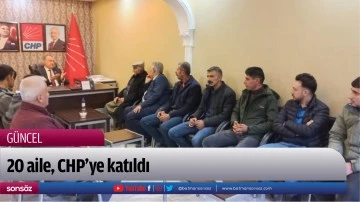 20 aile, CHP&rsquo;ye katıldı