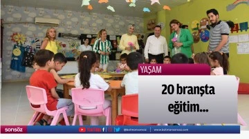 20 branşta eğitim...