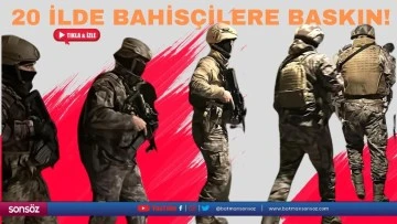 20 ilde bahis&ccedil;ilere baskın!
