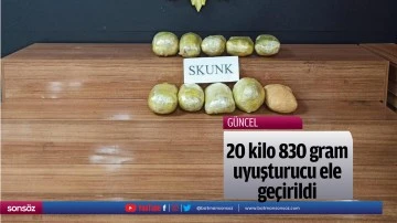 20 kilo 830 gram uyuşturucu ele ge&ccedil;irildi