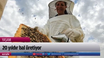 20 yıldır bal &uuml;retiyor
