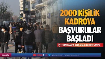 2000 kişilik kadroya başvurular başladı! İşte Batman&rsquo;a alınacak kadro sayısı