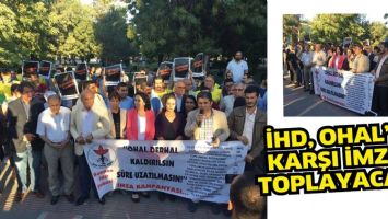 İHD, OHAL&rsquo;E KARŞI İMZA TOPLAYACAK