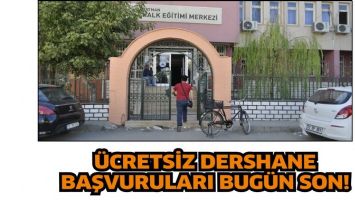 &Uuml;CRETSİZ DERSHANE BAŞVURULARI BUG&Uuml;N SON!
