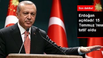 15 TEMMUZ RESMİ TATİL OLDU