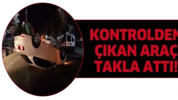 KONTROLDEN &Ccedil;IKAN ARA&Ccedil;, TAKLA ATTI!