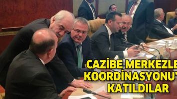 CAZİBE MERKEZLERİ KOORDİNASYONU&rsquo;NA KATILDILAR