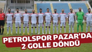 PETROLSPOR PAZAR&rsquo;DAN 2 GOLLE D&Ouml;ND&Uuml;