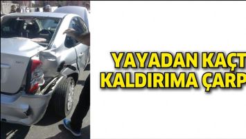 YAYADAN KA&Ccedil;TI, KALDIRIMA &Ccedil;ARPTI!