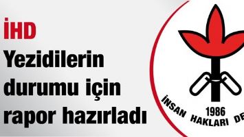 İHD YEZİDİLERİN DURUMU İ&Ccedil;İN RAPOR HAZIRLADI