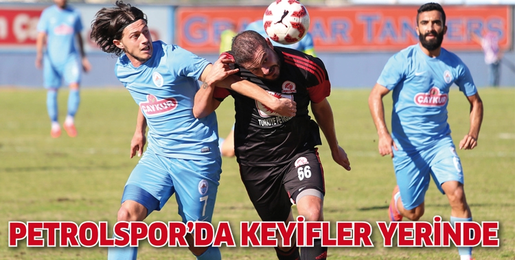PETROLSPOR&rsquo;DA KEYİFLER YERİNDE