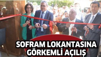 SOFRAM LOKANTASINA G&Ouml;RKEMLİ A&Ccedil;ILIŞ