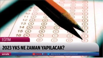 2023 yks ne zaman yapılacak?