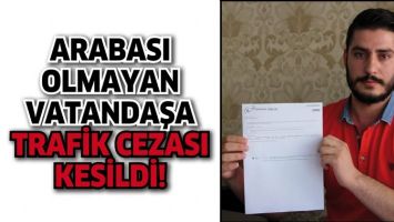 ARABASI OLMAYAN VATANDAŞA, TRAFİK CEZASI KESİLDİ!
