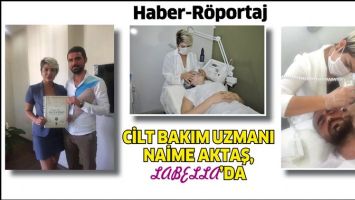 CİLT BAKIM UZMANI NAİME AKTAŞ, LABELLA&rsquo;DA