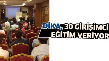 DİKA, 30 GİRİŞİMCİYE EĞİTİM VERİYOR