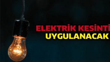 ELEKTRİK KESİNTİSİ UYGULANACAK