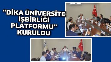 &ldquo;DİKA &Uuml;NİVERSİTE İŞBİRLİĞİ PLATFORMU&rdquo; KURULDU