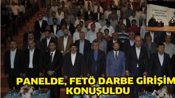 PANELDE, FET&Ouml; DARBE GİRİŞİMİ KONUŞULDU