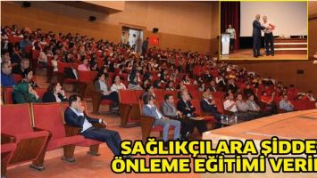 SAĞLIK&Ccedil;ILARA ŞİDDETİ &Ouml;NLEME EĞİTİMİ VERİLDİ