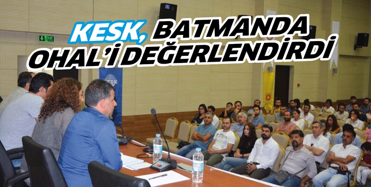 KESK, BATMANDA OHAL'İ DEĞERLENDİRDİ