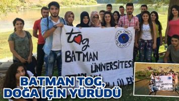 BATMAN TOG, DOĞA İ&Ccedil;İN Y&Uuml;R&Uuml;D&Uuml;