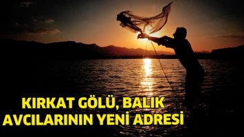KIRKAT G&Ouml;L&Uuml;, BALIK AVCILARININ YENİ ADRESİ
