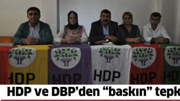 HDP VE DBP&rsquo;DEN &ldquo;BASKIN&rdquo; TEPKİSİ!