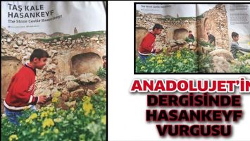 ANADOLUJET&rsquo;İN DERGİSİNDE HASANKEYF VURGUSU