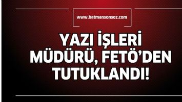 YAZI İŞLERİ M&Uuml;D&Uuml;R&Uuml;, FET&Ouml;'DEN TUTUKLANDI!