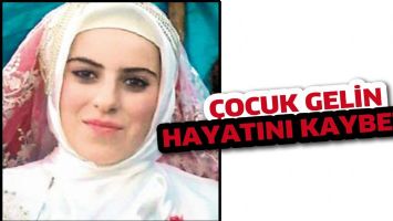&Ccedil;OCUK GELİN, HAYATINI KAYBETTİ